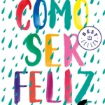 Cómo ser Feliz